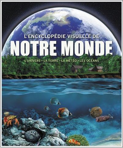Encyclopédie Visuelle de notre monde : L'Univers La Terre La météo Les Océans [PDF]