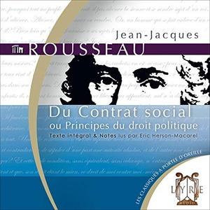 Jean-Jacques Rousseau, "Du Contrat social - ou Principes du droit politique"