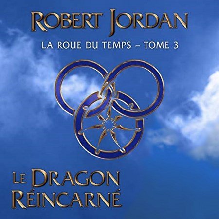 Robert Jordan Tome 3 - Le Dragon réincarné