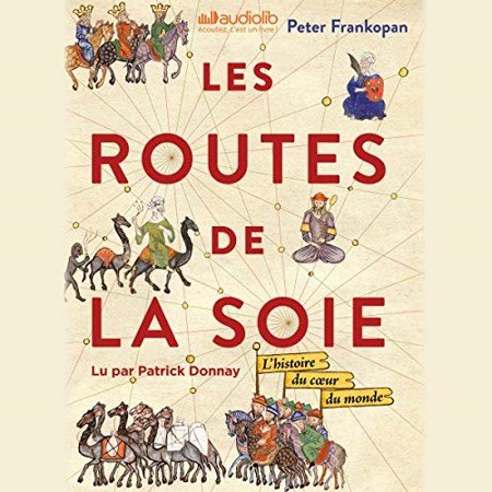 Peter Frankopen Les Routes de la Soie