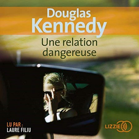 Douglas Kennedy Une relation dangereuse