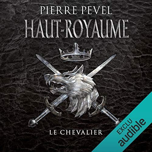 Pierre Pevel Le Chevalier Haut-Royaume 1 