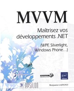 Benjamin Laffont, "MVVM - Maîtrisez vos développements .NET