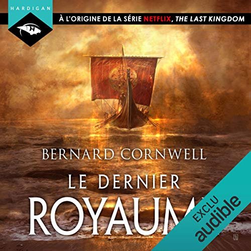 Bernard Cornwell Le Dernier Royaume Les Chroniques saxonnes 1 