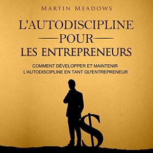 Martin Meadows, L'autodiscipline pour les entrepreneurs