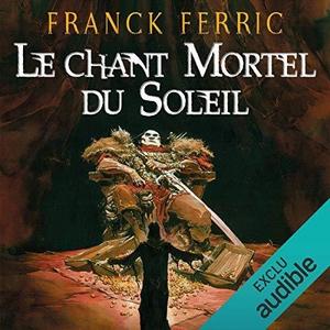 Franck Ferric, "Le chant mortel du soleil"