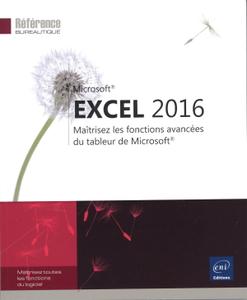 Collectif, "Excel 2016 - Maîtrisez les fonctions avancées du tableur de Microsoft®"