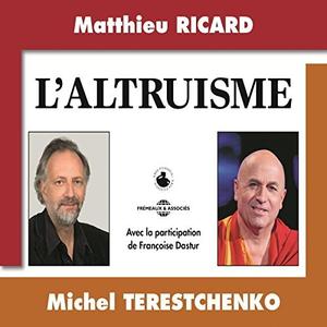 Matthieu Ricard, Michel Terestchenko, "L'altruisme"