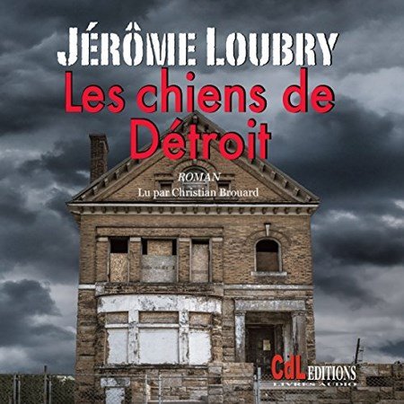 Jérôme Loubry Les chiens de Détroit