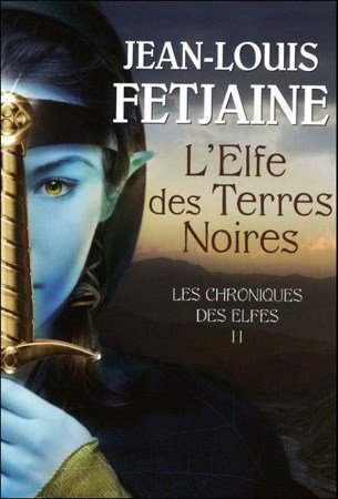 Jean Louis Fetjaine Tome 2 - Les elfes des terres noires