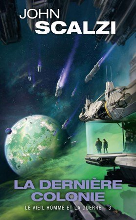 John Scalzi Tome 3 - La dernière colonie