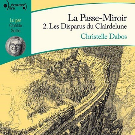 Christelle Dabos Tome 2 - Les Disparus du Clairdelune