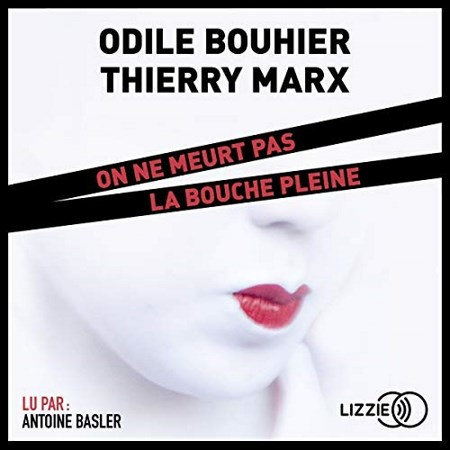 Odile Bouhier & Thierry Marx On ne meurt pas la bouche pleine