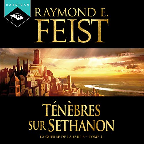 Raymond E. Feist Ténèbres sur Sethanon - Tome 4