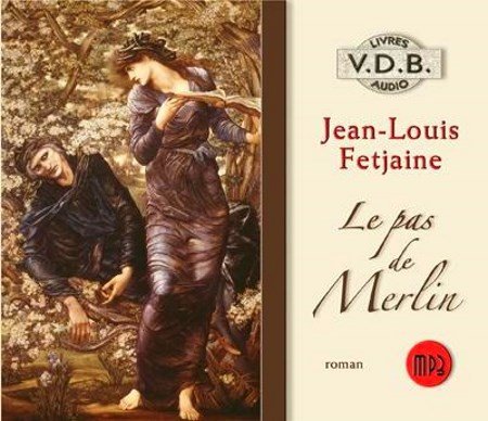 Jean Louis Fetjaine Tome 1 - Le pas de Merlin