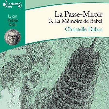 Christelle Dabos Tome 3 - La mémoire de Babel