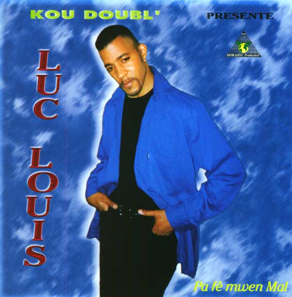 Radical Web Sound - Ver Tópico - Luc Louis - Pa Fê Mwen Mal (1999)