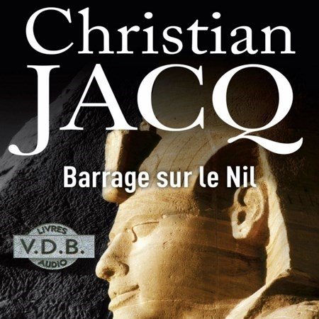 Christian Jacq Barrage sur le Nil