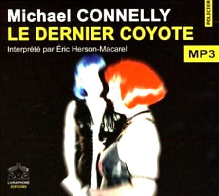 Michael Connelly  - Le Dernier Coyote