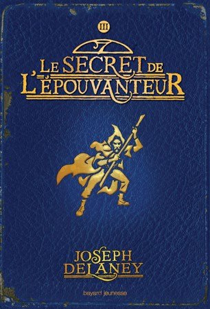 Joseph Delaney Tome 3 - Le Secret de l’épouvanteur