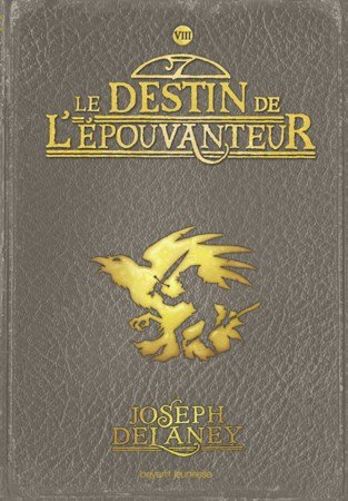 Joseph Delaney Tome 8 - Le Destin de l'Épouvanteur