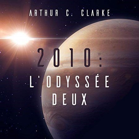 Arthur C. Clarke 2010. L'Odyssée Deux