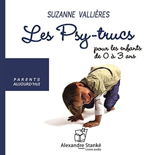 Suzanne Vallières Les Psy-trucs pour les enfants de 0 à 3 ans