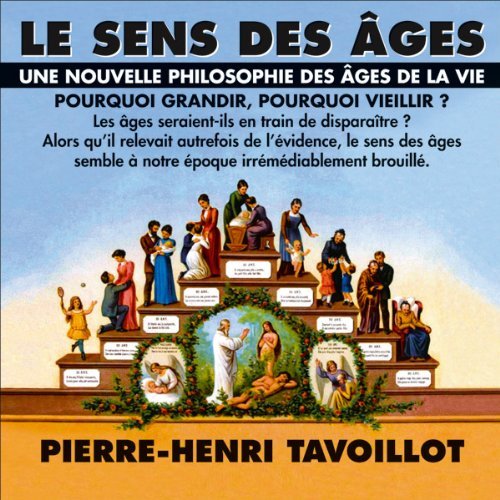   Pierre-Henri Tavoillot Une nouvelle philosophie des âges de la vie  Le sens des âges