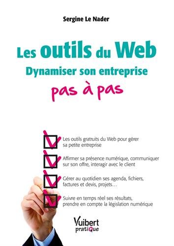 Les outils du Web - Dynamiser son entreprise pas à pas - Sergine Le Nader