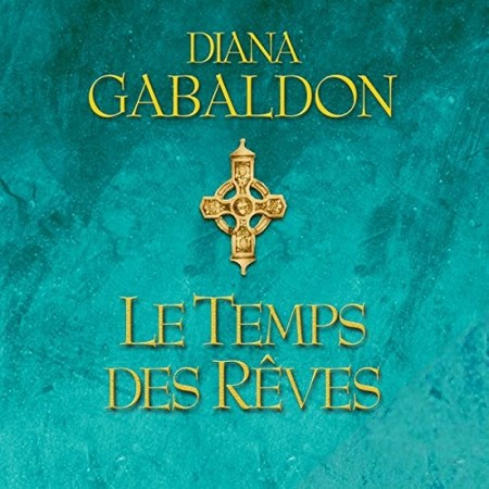 Diana Gabaldon Tome 5.2 - Le temps des rêves