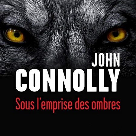 John Connolly - Sous l'emprise des ombres