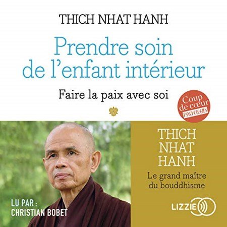 Thich Nhat Hanh Prendre soin de l'enfant intérieur