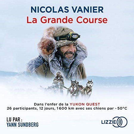 Nicolas Vanier - La Grande Course