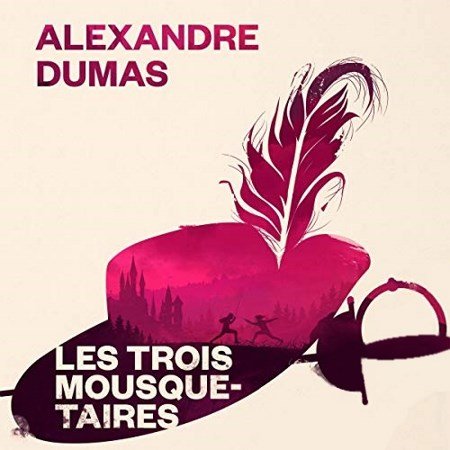 Alexandre Dumas Tome 1 - Les trois mousquetaires