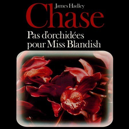 James Hadley Chase Pas d'orchidées pour miss Blandish