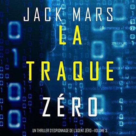 Jack Mars Tome 3 - La Traque Zéro