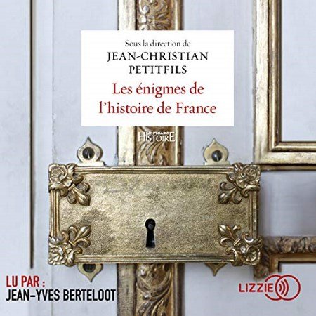 Jean-Christian Petitfils Les énigmes de l'histoire de France
