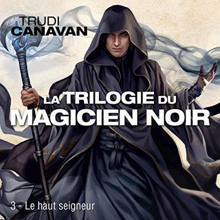Trudi Canavan - Tome 3 - Le haut seigneur