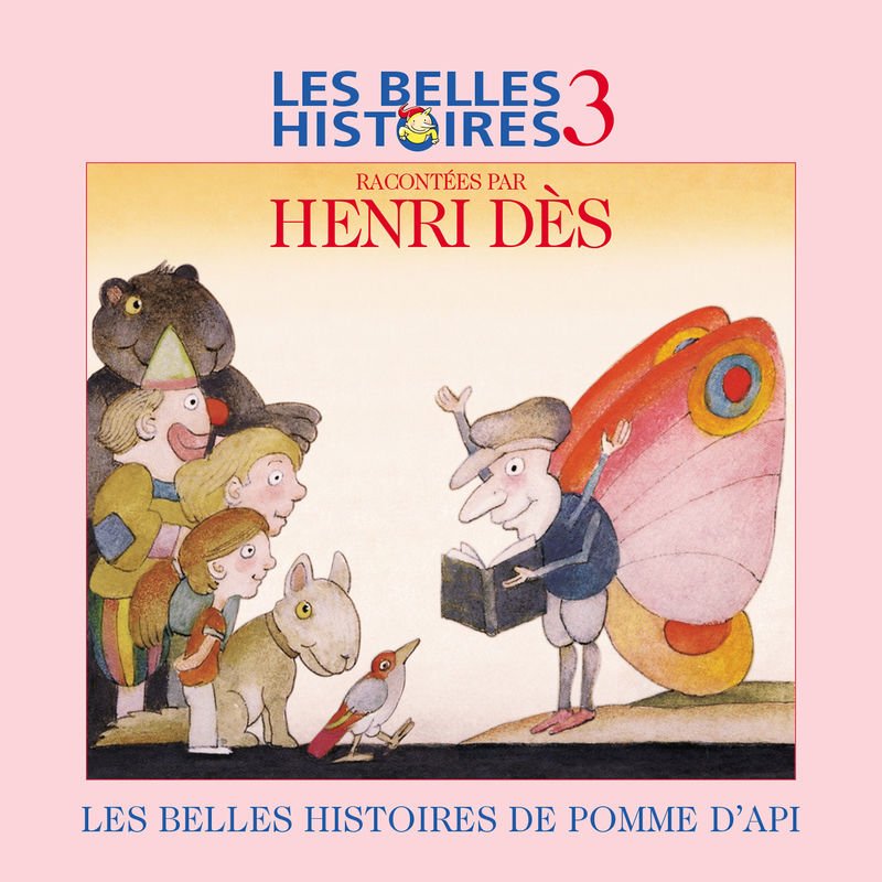 Henri Dès - Les belles histoires de Pomme d'Api, Vol. 3