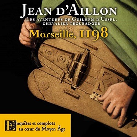 Jean D'Aillon Tome 4 - Marseille, 1198