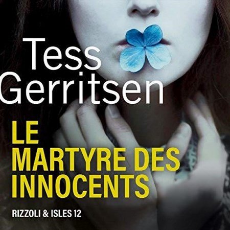 Tess Gerritsen Tome 12 - Le Martyre des innocents