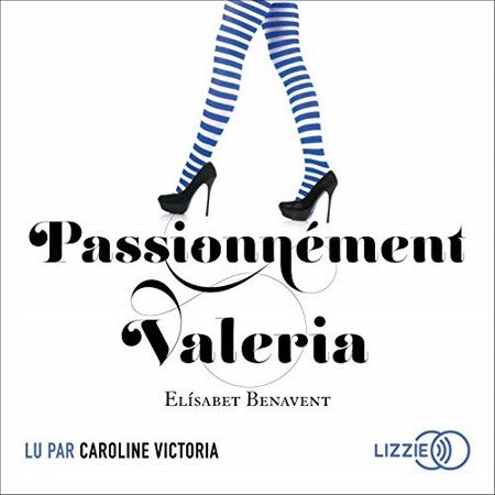 Elisabet Benavent Tome 4 - Passionnément Valeria