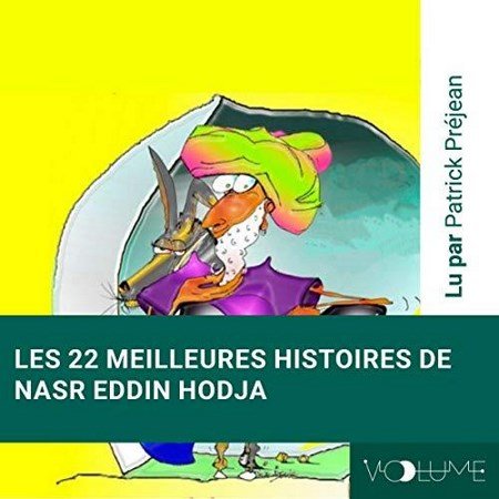 Armand Aloyin & Olivier Raymond Les vingt-deux meilleures histoires de Nasr Eddin Hodja