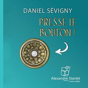 Daniel Sévigny, "Presse le bouton !"