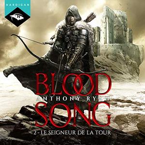Anthony Ryan, "Le Seigneur de la Tour: Blood Song 2"