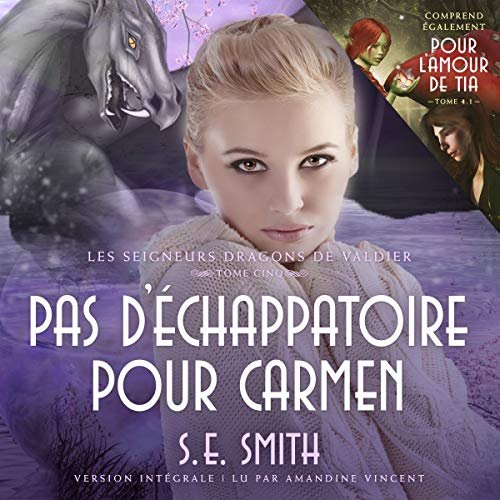 S.E. Smith Tome 4.1 - Pour l’amour de Tia & Tome 5 - Pas d’échappatoire pour Carmen