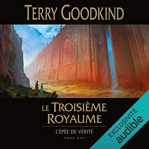 Terry Goodkind Le Troisième royaume - L'épée de vérité T 13