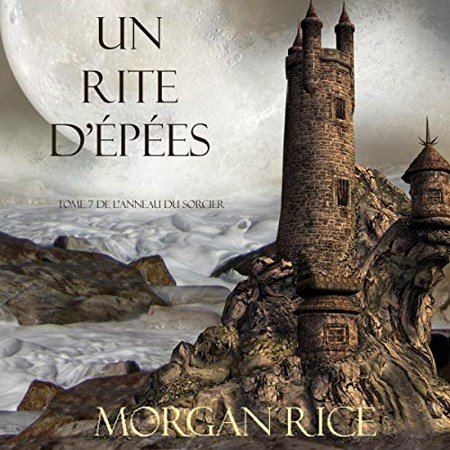 Morgan Rice Tome 7 - Un Rite D’Epées