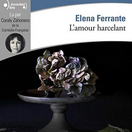 Elena Ferrante L'amour harcelant