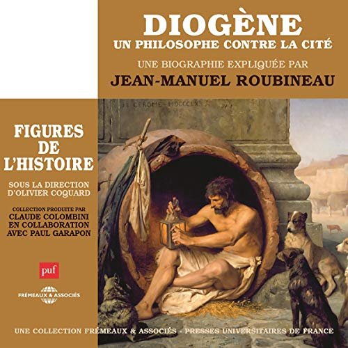 Jean-Manuel Roubineau Diogène - Un philosophe contre la cité